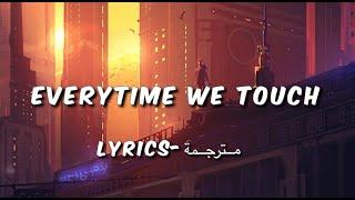 cascada everytime we touch Lyrics -مترجمة