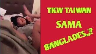 Tkw taiwan sama banglades