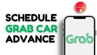 How To Schedule A Grab Car In Advance