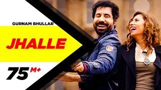 Gurnam Bhullar  Jhalle  Official Song  Sargun Mehta  Binnu Dhillon  Latest Punjabi Song 2020