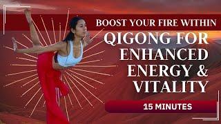 Qigong for Enhanced Energy & Vitality  Boost your Fire Within 