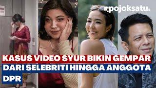 8 Video Mesum Bikin Heboh Indonesia dari Seleb hingga Anggota DPR