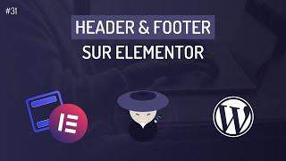 Comment créer un header et un footer avec Elementor ? gratuitement