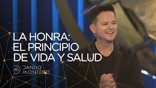 La honra El principio de vida y salud - Danilo Montero  Prédicas Cristianas