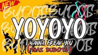 YOYOYO TIKTOK VIRAL I WANNA FREAK YOU THAI BUDOTS DJTONGZKIE REMIX 2024