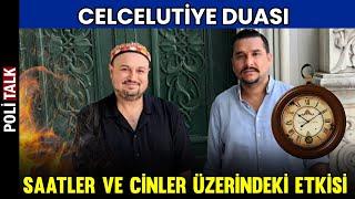 Celcelutiye Duasının Saatler ve Metafizik Varlıklar Üzerinde Etkisi  İsmail Ernur Yılmaz