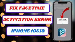 facetime activation an error occurred during activation. try againiOS 18