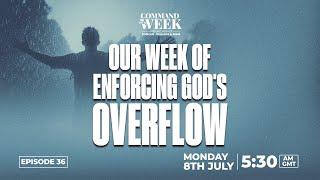 OUR WEEK OF GODS OVERFLOW - COMMAND YOUR WEEK EPISODE 36 - JULY 15 2024