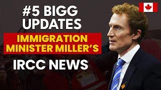 #5 Bigg Updates From Canadian Immigration Minister Mark Miller’s 2024