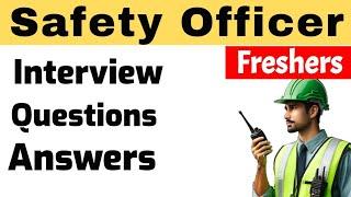 Fresher Safety Officer Interview Questions and Answers.
