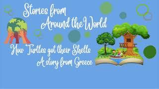 Stories from Around the World  How Turtles got their Shells  A childrens story from Greece