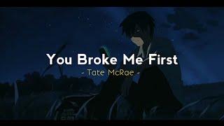 You Broke Me First - Tate McRae  Reverb - Lyrics - Slowed To Perfection 