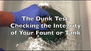 The Dunk Test Checking the Integrity of Your Fount or Tank
