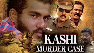 Kashi Case  Full Hindi Dubbed Suspense Thriller Movie  A R Kamaraj Sampathram Ruthran