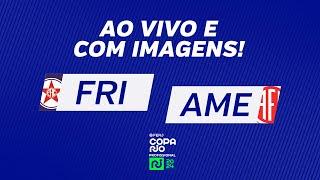 AO VIVO E COM IMAGENS FRIBURGUENSE X AMERICA - JOGO DE IDA - COPA RIO