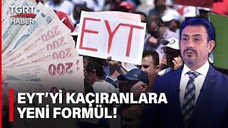 EYT’yi Kaçıranlara Yeni Formül Prime Takılanlara Kısmı Emeklilik Yolu Açılıyor – TGRT Haber