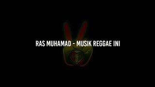 Ras Muhamad - Musik Reggae Ini Lirik