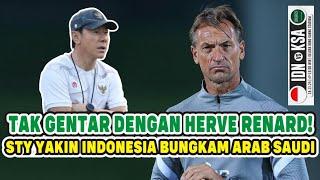 TAK GENTAR DENGAN HERVE RENARD SHIN TAE-YONG YAKIN INDONESIA BISA BUNGKAM ARAB SAUDI