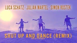 LUCA SCHATZ - JULIAN MARTEL - SIMON ROSTEK Shut Up And Dance REMIX prod. by V. Ratey