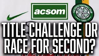 Do Celtic have a title challenge or is it a race for second?  A Celtic State of Mind  ACSOM