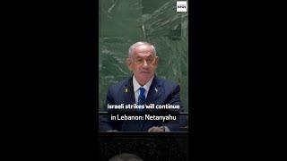 Israeli strikes will continue in Lebanon Netanyahu