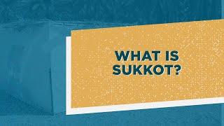 What is Sukkot?  How the Feast of Tabernacles Relates to Your Faith