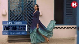 Behind the Scenes - Vardah Aziz - H Pakistan Issue 125