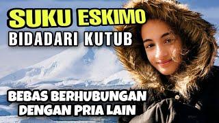 BIDADARI KUTUB SUKU ESKIMO BEBAS MELAKUKAN HUBUNGAN INTIM DENGAN PRIA LAIN