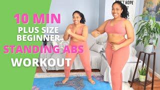 PLUS SIZEBEGINNER 10 MIN Standing ABS WORKOUT NO EQUIPMENT