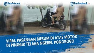 VIRAL Pasangan Kekasih Mesum di Atas Motor di Pinggir Telaga Ngebel Ponorogo