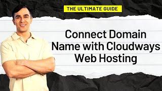 How to Connect Domain Name with Cloudways Web Hosting in Godaddy - The Ultimate Guide