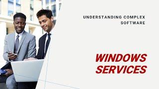 Windows Services Explained  Understanding this complex software.