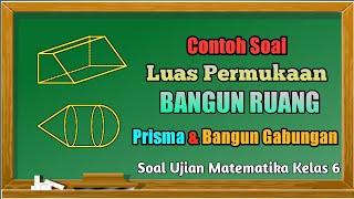 Contoh Luas Permukaan Bangun Ruang Kelas 6 SDMI  Luas Permukaan Bangun Ruang Gabungan  Ujian 2023