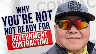 Why Youre Not Ready For Government Contracting