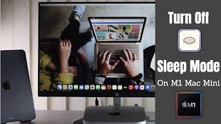 Turn Off Sleep Mode on M1 Mac Mini MacOS Big Sur