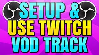 How to Setup and Use Twitch VOD Track in OBS Studio Remove Music from Broadcast VOD