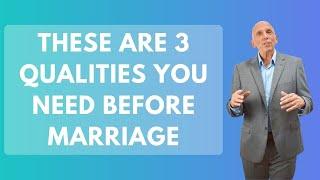 These Are 3 Qualities You Need Before Marriage  Paul Friedman