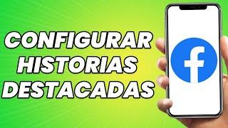 Como configurar las historias destacadas de facebook a solo amigos? 2023