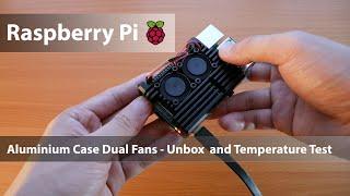 Aluminium Case with Dual Fans for Raspberry Pi 4 - Unbox Install and Temperature Test