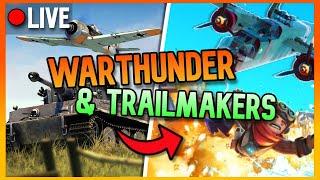 Warthunder And Trailmakers Later Live Stream