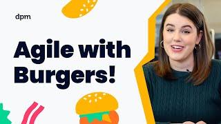 Agile project management methodology explained with burgers?