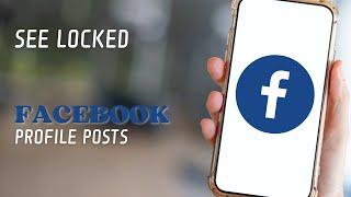 How to See Locked Facebook Profile Posts