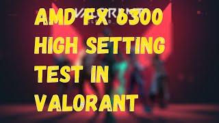 AMD FX 6300 with GTX 1050 in test VALORANT  фуфикс  эфыкс  6100  фх  6100  fx6300