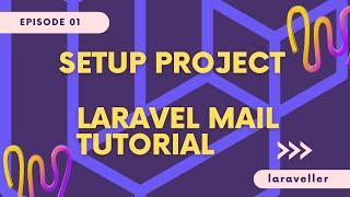 Digging Deeper with Laravel Mail  Setup Project  Laravel 9 Tutorial