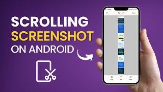 How to Take a Long Scrolling Screenshot on Android 3 Methods