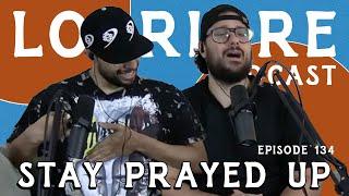 Stay Prayed Up l The LoPriore Podcast #134