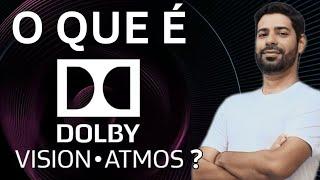 DOLBY VISION e DOLBY ATMOS - O que é ?