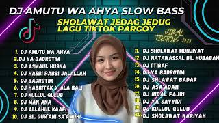 DJ AMUTU WA AHYA SLOW BASS - DJ YA BADROTIM JEDAG JEDUG  DJ SHOLAWAT VIRAL