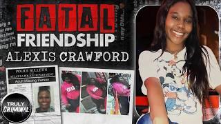 Fatal Friendship The Heartbreaking Case Of Alexis Crawford