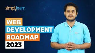 Web Development Roadmap 2023  How to Start Web Development?  Web Development  Simplilearn